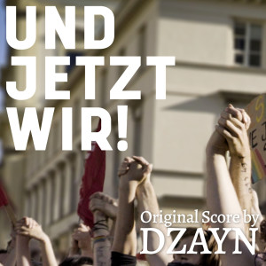 DZAYN的專輯Und jetzt wir - À Nous D'agir! (Original Motion Picture Soundtrack)