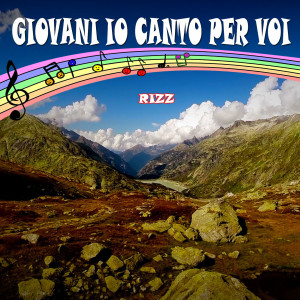 Listen to Giovani io canto per voi song with lyrics from RiZZ