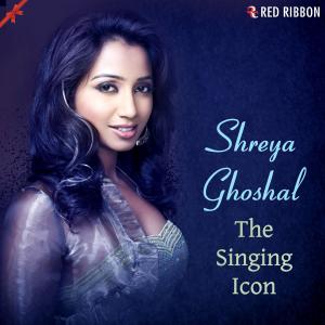 Pratik Agarwal的專輯Shreya Ghoshal - The Singing Icon