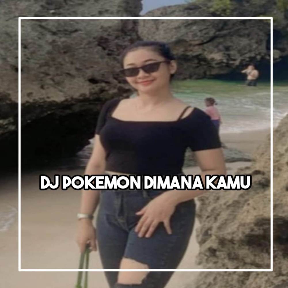 DJ POKEMON DIMANA KAMU X PIW PIW