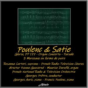 Poulenc & Satie: Gloria, Fp 177 - Organ Concerto - Parade - 3 Morceaux en forme de poire