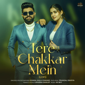 收聽Khasa Aala Chahar的Tere Chakkar Mein (LoFi)歌詞歌曲