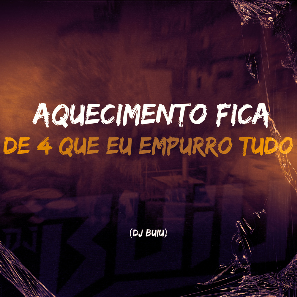 Aquecimento - Fica de 4 Que Eu Empurro Tudo (Explicit)