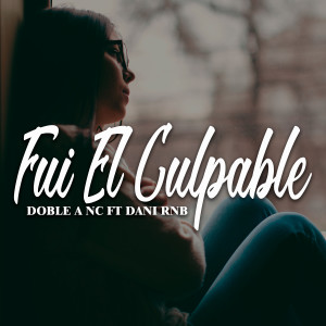 收听Doble a Nc的Fui El Culpable歌词歌曲