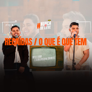 Album Recaídas / O Que É Que Tem (Nunca é De Leve) from Willian Camargo e Daniel