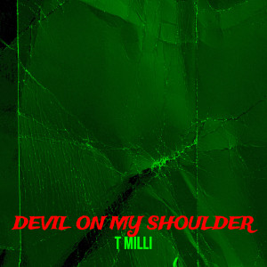 T Milli的專輯Devil on My Shoulder (Explicit)