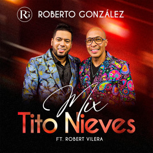 Roberto González的专辑Mix Tito Nieves : Mas Que Tu Amigo / Fabricando Fantasias / De mi Enamórate / El Amor Más Bonito