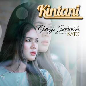 ดาวน์โหลดและฟังเพลง Janji Sabateh Kato พร้อมเนื้อเพลงจาก Kintani