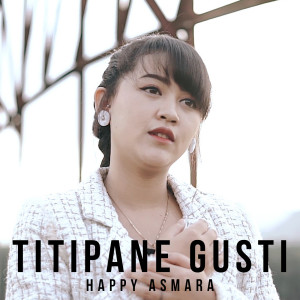 Dengarkan lagu Titipane Gusti nyanyian Happy Asmara dengan lirik