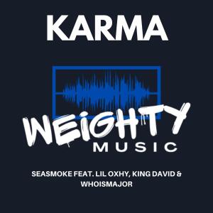 Seasmoke的专辑Karma (feat. Lil_Oxhy, King David & Who Is Major)