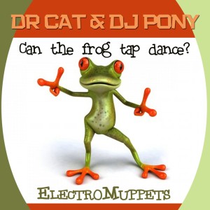 อัลบัม Can the Frog Tap Dance (Electromuppets) ศิลปิน Dr Cat