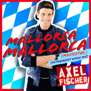 Axel Fischer的專輯Mallorca Mallorca (Moviestar) (Oktoberfest Wiesn Mix)