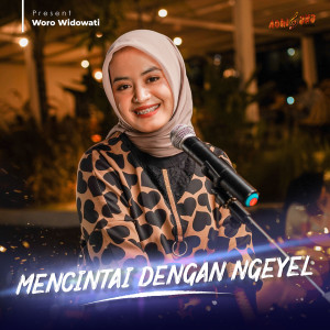 收听Woro Widowati的Mencintai Dengan Ngeyel (Explicit)歌词歌曲