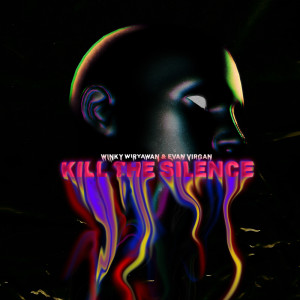Dengarkan lagu Kill The Silence nyanyian Winky Wiryawan dengan lirik