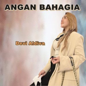 Listen to Angan Bahagia song with lyrics from Devi Aldiva