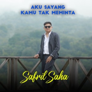 Album Aku Sayang Tapi Kamu Tak Meminta from Safril Saha