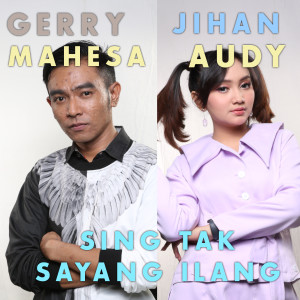收听Jihan Audy的Sing Tak Sayang Ilang歌词歌曲