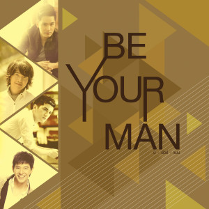 BE YOUR MAN