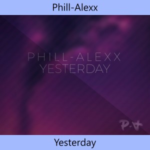 Phill-Alexx的專輯Yesterday (Original Mix)