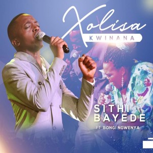 Xolisa Kwinana的專輯Sithi Bayede