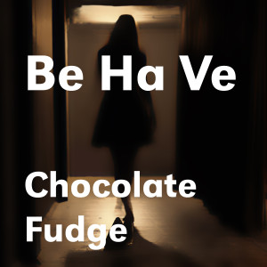 Listen to Chocolate Fudge song with lyrics from Be Ha Ve