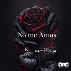 No Me Amas (feat. Javi ForeverForeign) [Explicit]