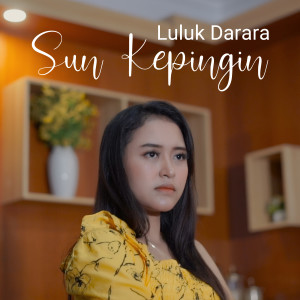Dengarkan Sun Kepingin lagu dari Luluk Darara dengan lirik
