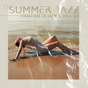 Jazzy City Musique Expert的專輯Summer Jazz Vibrations to Calm & Chill Out (Soothing Jazz Vibes, Smooth Sax, Chill and Groove)