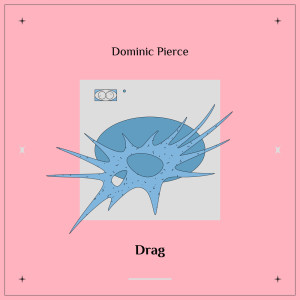 อัลบัม Drag ศิลปิน Dominic Pierce