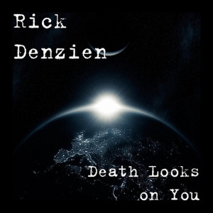 อัลบัม Death Looks on You ศิลปิน Rick Denzien