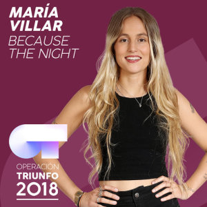 收聽María Villar的Because The Night (Operación Triunfo 2018)歌詞歌曲