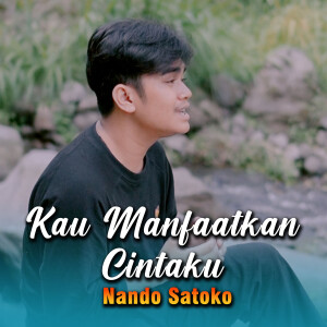 Album Kau Manfaatkan Cintaku from Nando Satoko