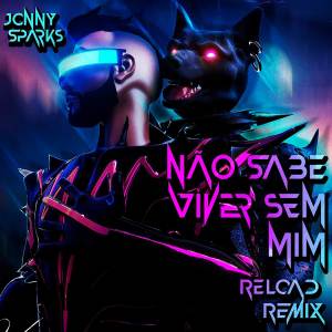 Jonny Sparks的專輯Não Sabe Viver Sem Mim (Reload (BR) Remix)