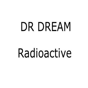 收聽Dr.Dream的Radioactive歌詞歌曲