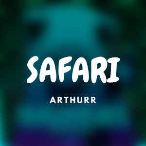 ดาวน์โหลดและฟังเพลง Safari พร้อมเนื้อเพลงจาก ArthUrr