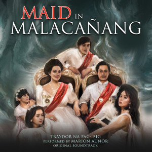 Marion Aunor的專輯Traydor na Pag-ibig (from "Maid in Malacañang") (Original Soundtrack)