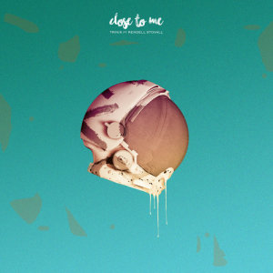 ดาวน์โหลดและฟังเพลง Close To Me พร้อมเนื้อเพลงจาก Trinix