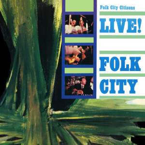 อัลบัม Live! Folk City ศิลปิน Folk City Citizens