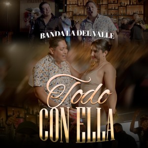 收聽Banda La Del Valle的Todo Con Ella歌詞歌曲