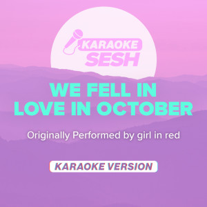 we fell in love in october (Originally Performed by girl in red) (Karaoke Version)
