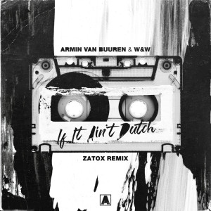 收听Armin Van Buuren的If It Ain't Dutch (Zatox Remix)歌词歌曲