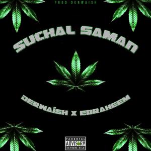 收聽Derwaish的Suchal Saman (feat. Ebraheem Rana) (Explicit)歌詞歌曲