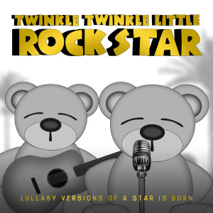收聽Twinkle Twinkle Little Rock Star的Always Remember Us This Way歌詞歌曲