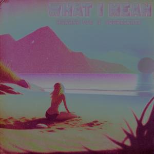 What I Mean   (feat. MarMar Oso) [Sped Up]