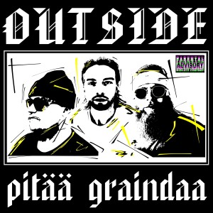 Listen to Pitää graindaa (Explicit) song with lyrics from Outside