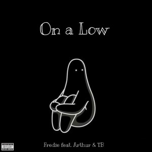 ดาวน์โหลดและฟังเพลง On a Low (feat. Arthurr & TB) (Explicit) พร้อมเนื้อเพลงจาก Fredie