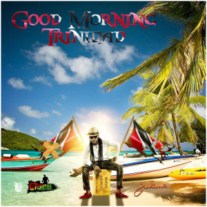 Listen to Good Morning Trinidad song with lyrics from Julius