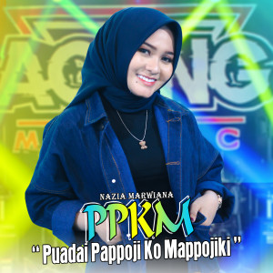 Listen to PPKM (Puadai Pappoji KO Mappojiki) song with lyrics from Nazia Marwiana