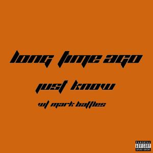 Just Know的專輯Long Time Ago (Explicit)