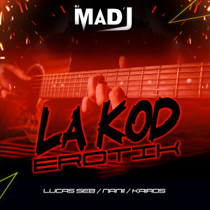 Listen to La Kod Erotik song with lyrics from DJ Mad'J